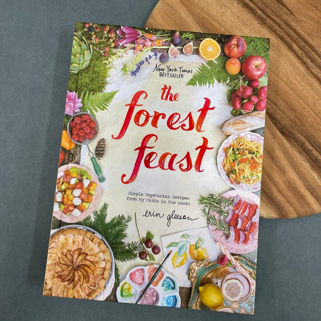 Forest Feast: Simple Vegetarian Recipes From My Cabin In The Woods by Erin Gleeson