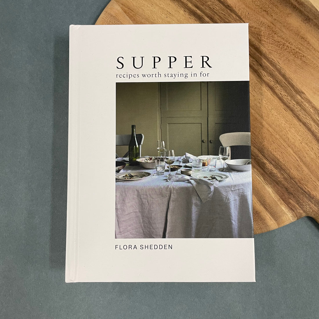 Supper : Recipes Worth Staying in For by Flora Shedden