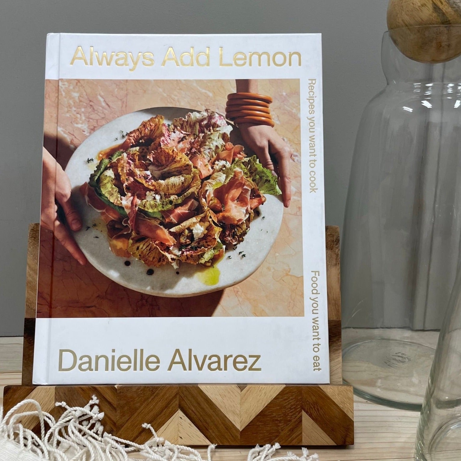 Always Add Lemon: Recipes You Want to Cook | Food You Want to Eat by Danielle Alvarez