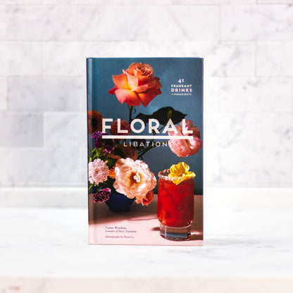 Floral Libations, 41 Fragrant Drinks &amp; Ingredients by Cassie Winslow