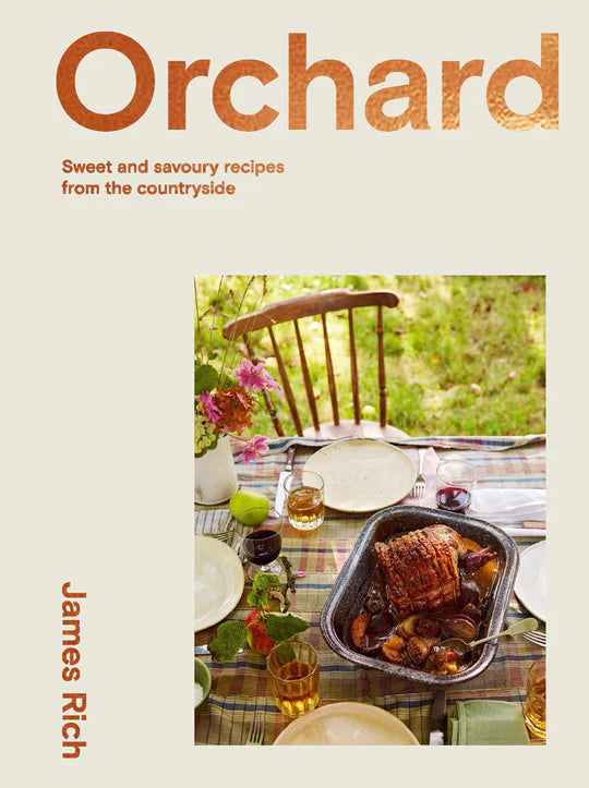 Orchard: Over 70 Sweet and Savoury Recipes from the English Countryside by James Rich