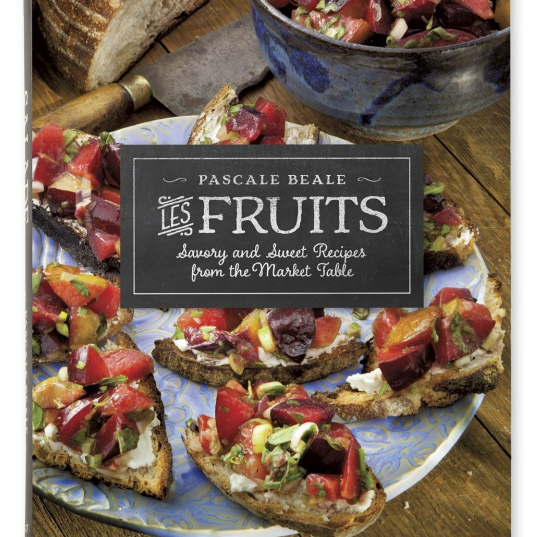 Les Fruits: Savory and Sweet Recipes from the Market Table by Pascale Beale
